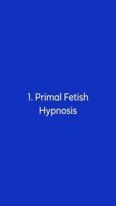 primal fetish hypno|Primal Fetish